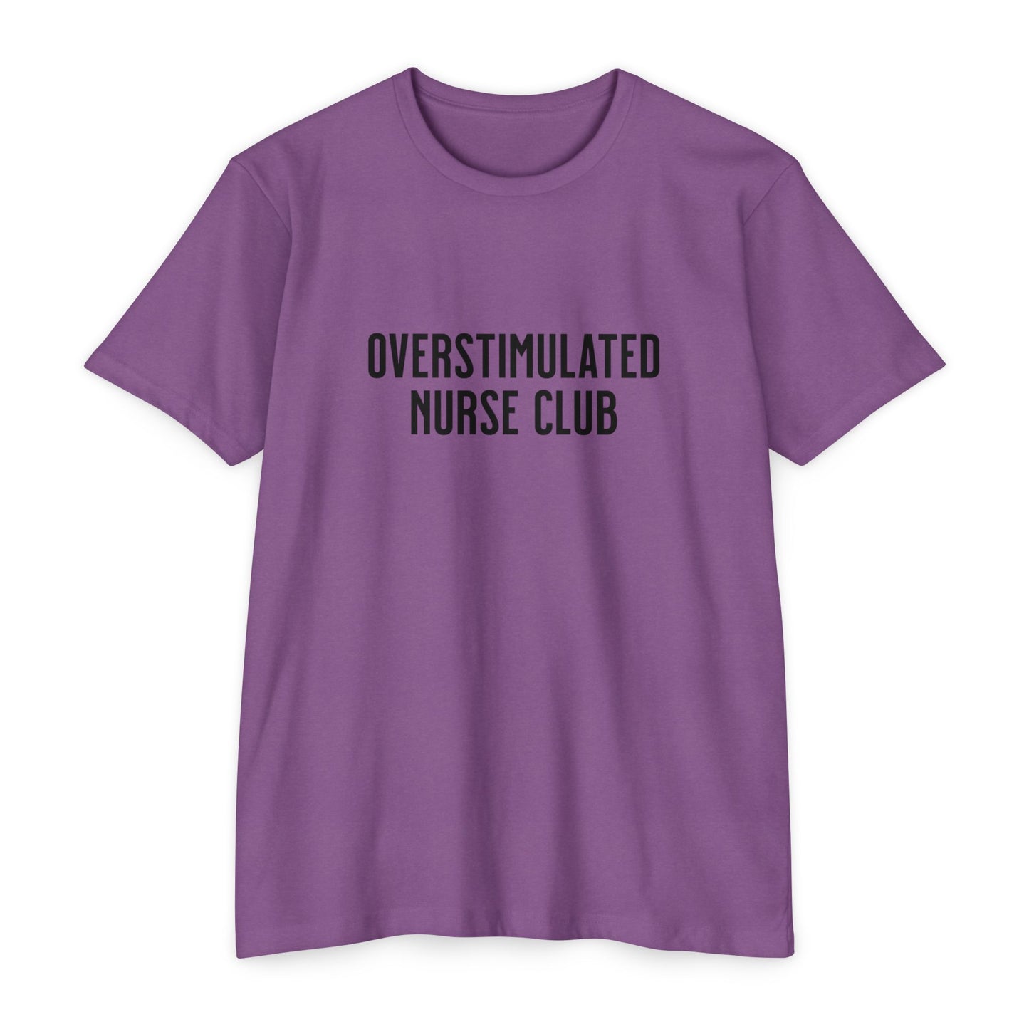 Overstimulated Nurse Club T-Shirt — Helping with graduation for new nurses