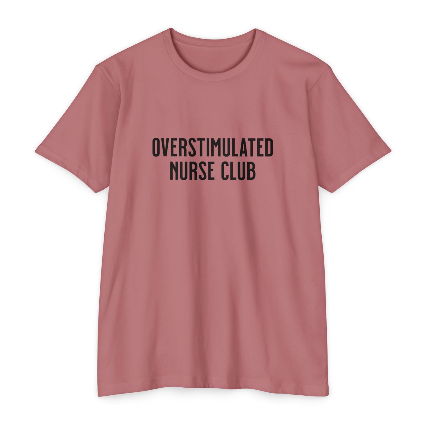 Overstimulated Nurse Club T-Shirt — Helping with graduation for new nurses