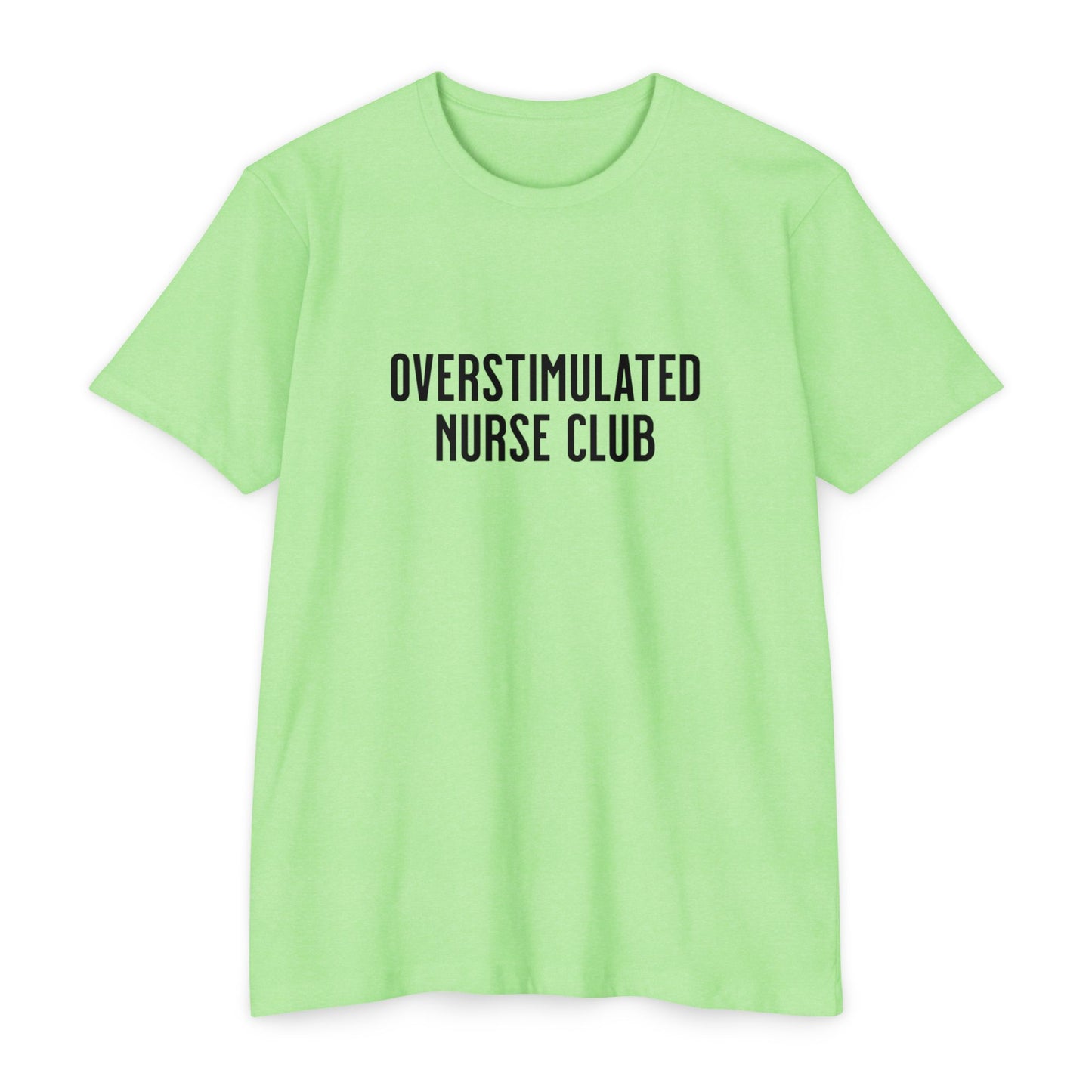 Overstimulated Nurse Club T-Shirt — Helping with graduation for new nurses