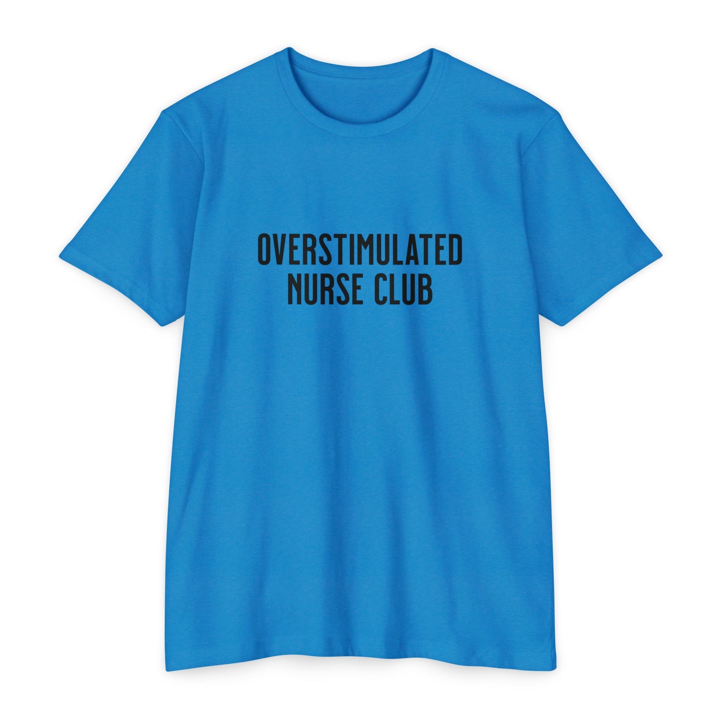 Overstimulated Nurse Club T-Shirt — Helping with graduation for new nurses