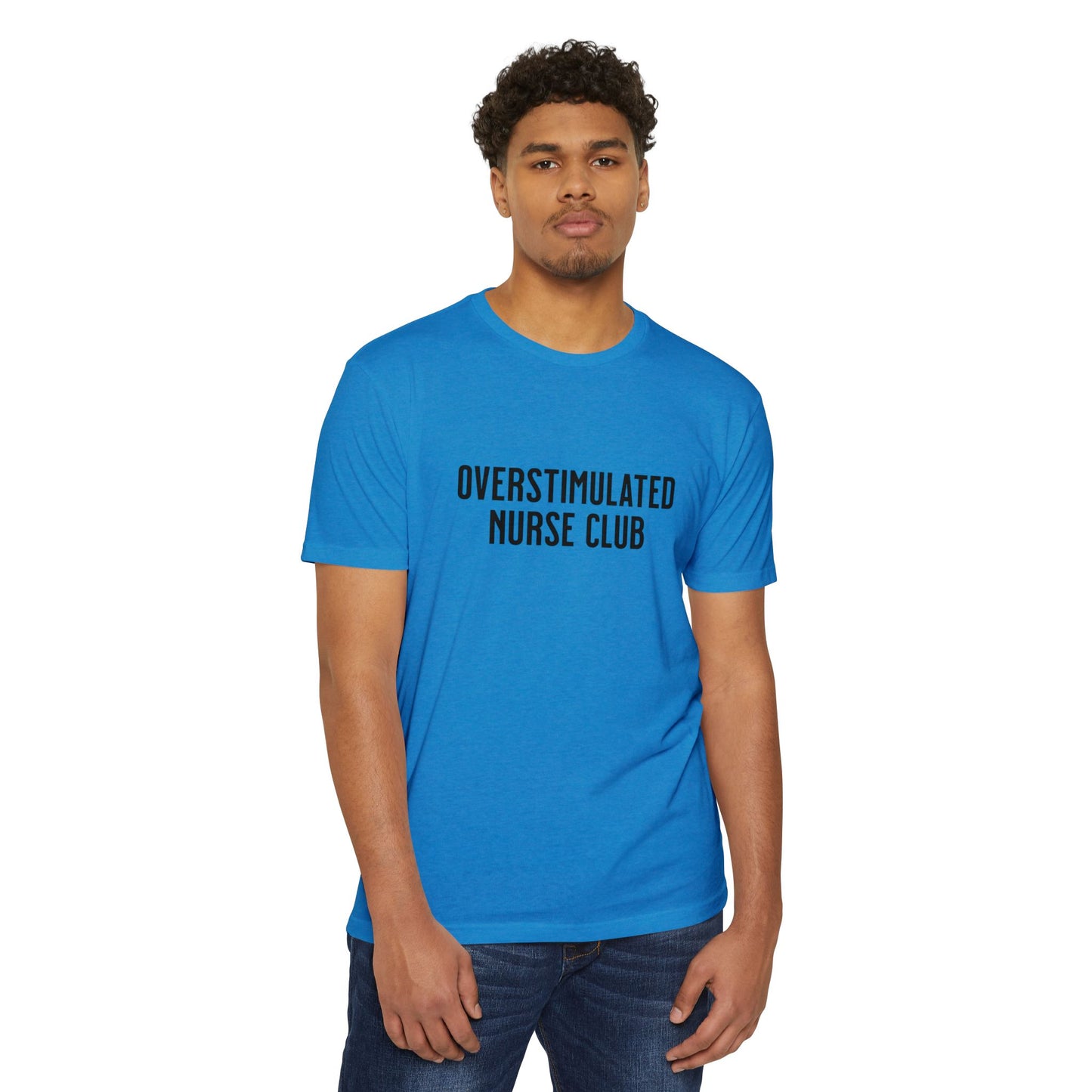 Overstimulated Nurse Club T-Shirt — Helping with graduation for new nurses