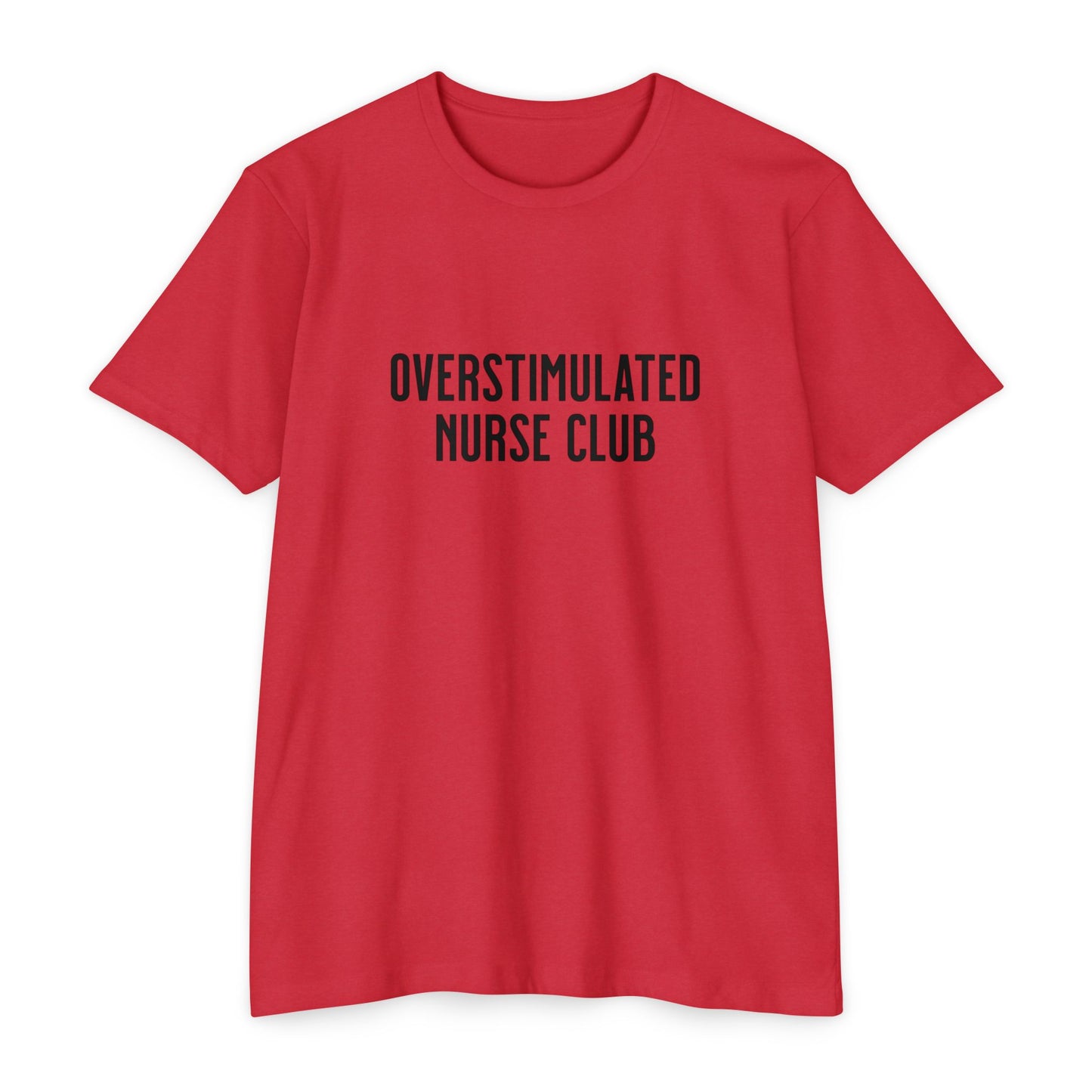 Overstimulated Nurse Club T-Shirt — Helping with graduation for new nurses