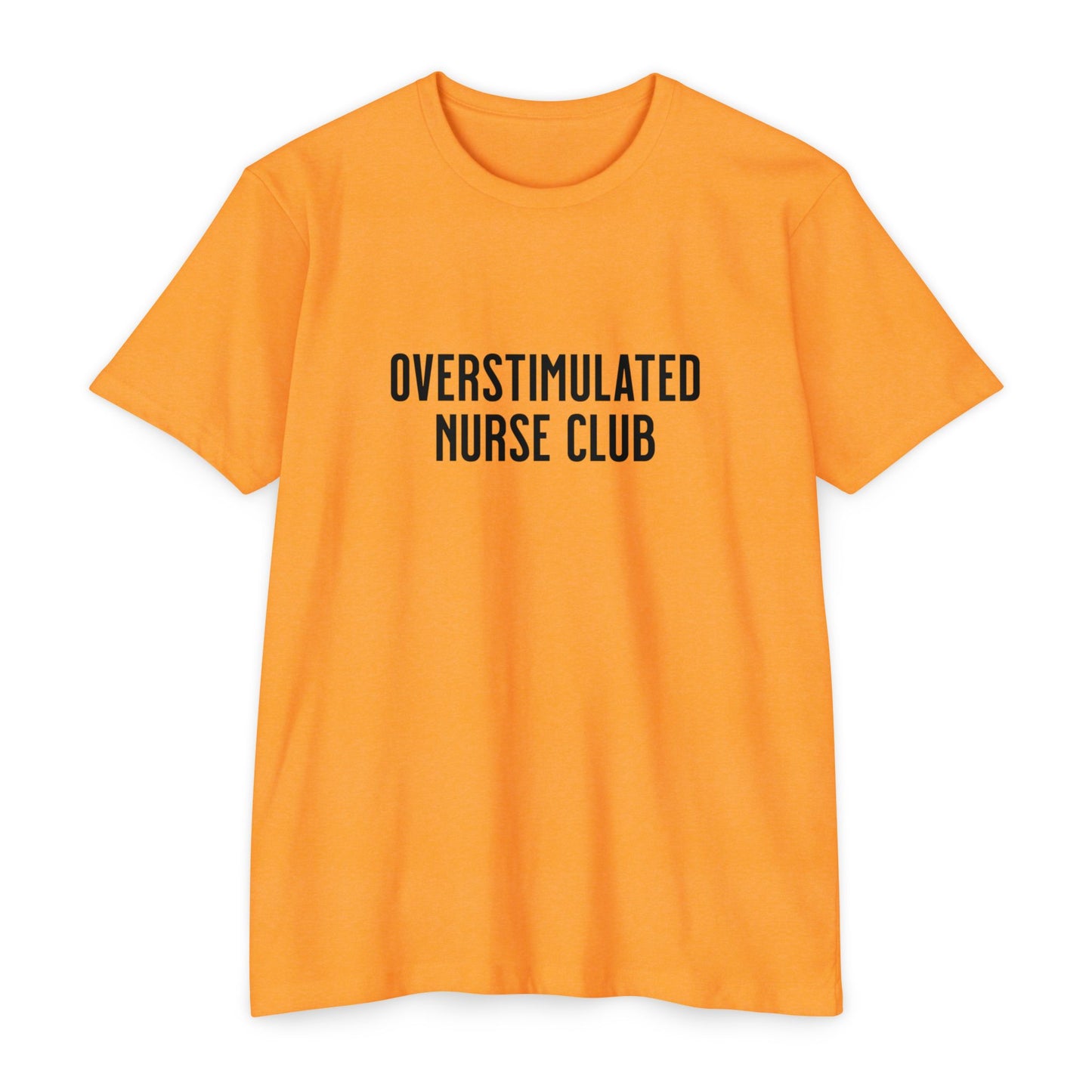 Overstimulated Nurse Club T-Shirt — Helping with graduation for new nurses