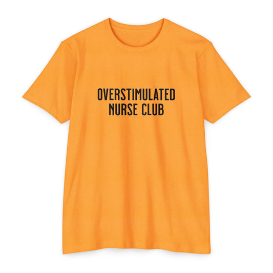 Overstimulated Nurse Club T-Shirt — Helping with graduation for new nurses