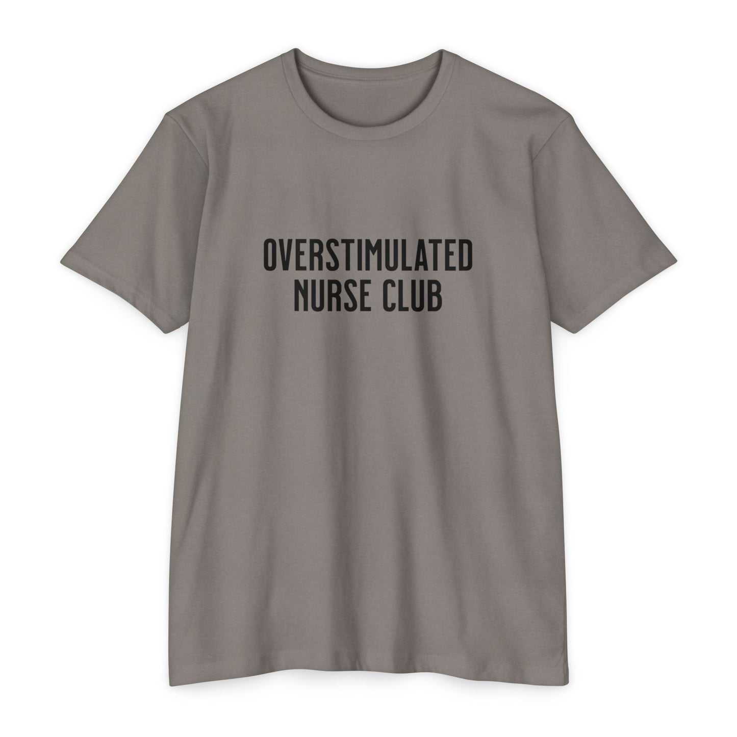 Overstimulated Nurse Club T-Shirt — Helping with graduation for new nurses