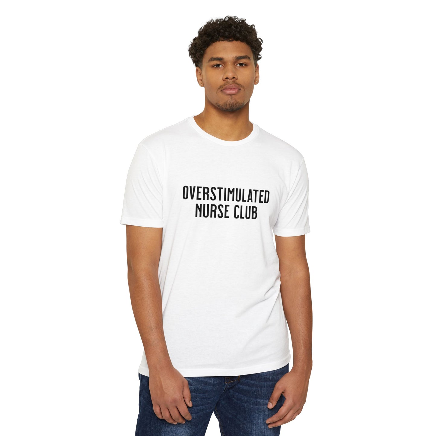 Overstimulated Nurse Club T-Shirt — Helping with graduation for new nurses