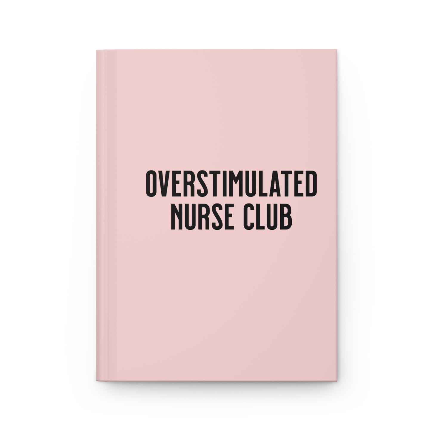 Overstimulated Nurse Club Hardcover Journal — Helping fund Nurse Graduation