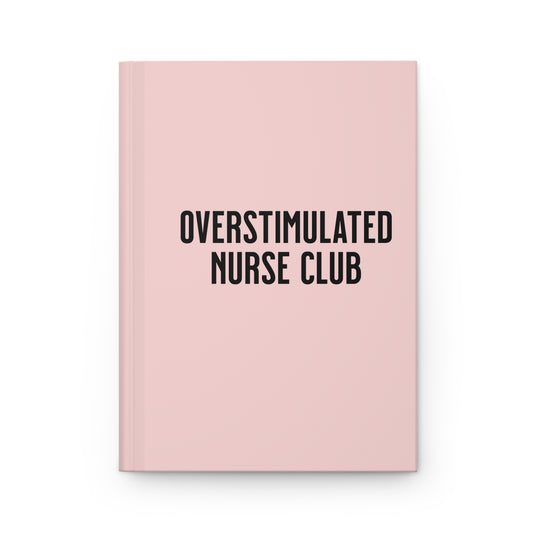 Overstimulated Nurse Club Hardcover Journal — Helping fund Nurse Graduation