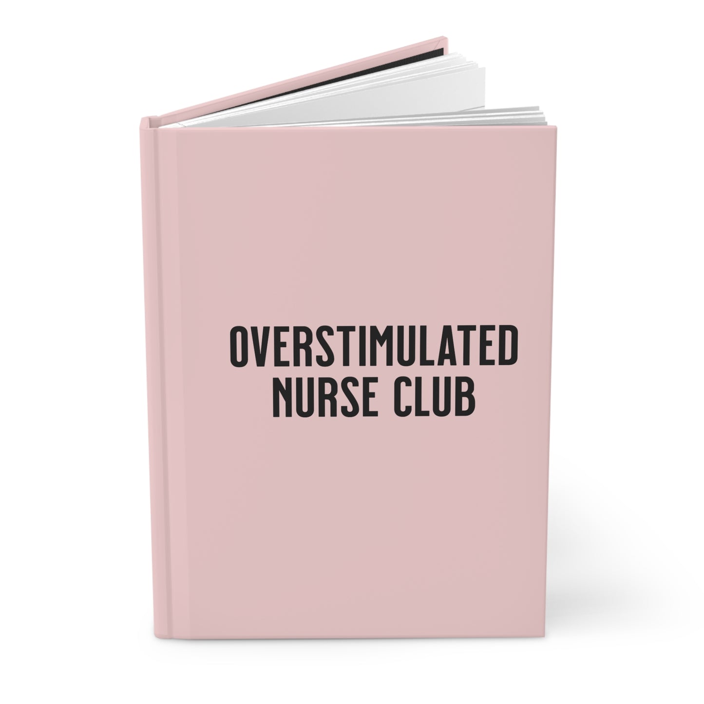 Overstimulated Nurse Club Hardcover Journal — Helping fund Nurse Graduation